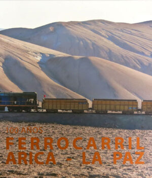 100 años ferrocarril Arica – La Paz