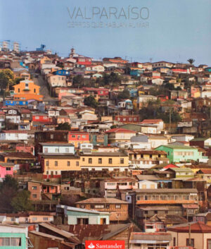 Valparaíso, cerros que hablan al mar