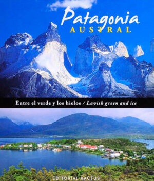 Patagonia Austral, entre el hielo y el verde