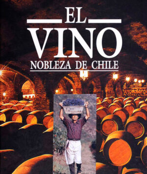 El vino, nobleza de Chile